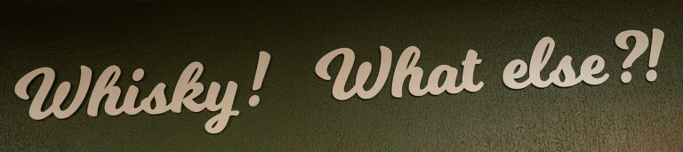 Whisky What else. Leitspruch im Brühler Whiskyhaus